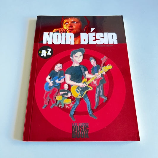 Livre - Noir Désir - Les Guides Music Book de A à Z